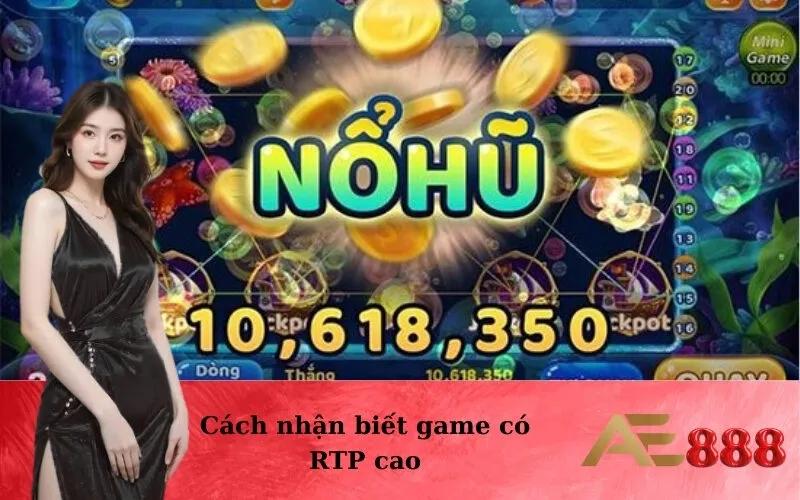 Cách nhận biết game có RTP cao