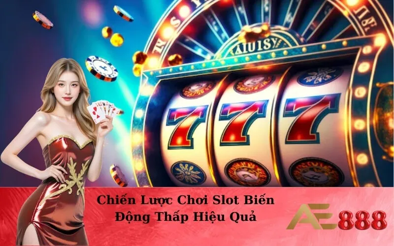 Chiến Lược Chơi Slot Biến Động Thấp Hiệu Quả