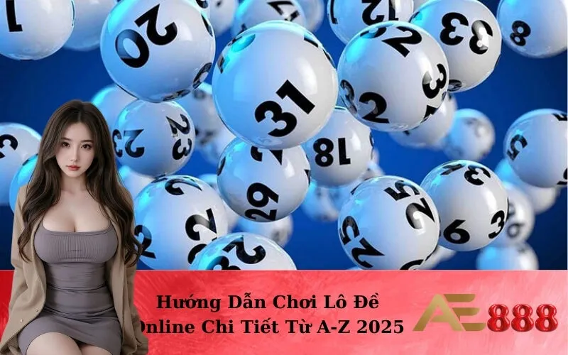Hướng Dẫn Chơi Lô Đề Online Chi Tiết Từ A-Z 2025