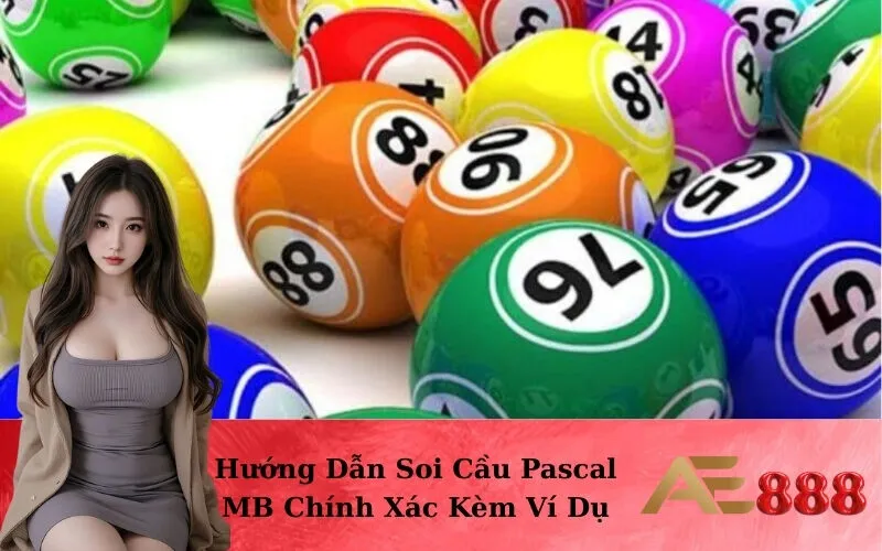 Hướng Dẫn Soi Cầu Pascal MB Chính Xác Kèm Ví Dụ