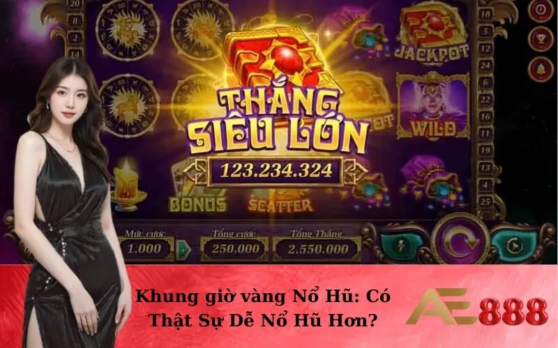 Khung giờ vàng Nổ Hũ: Có Thật Sự Dễ Nổ Hũ Hơn?