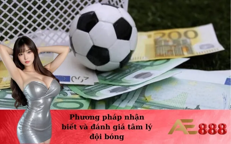 Phương pháp nhận biết và đánh giá tâm lý đội bóng