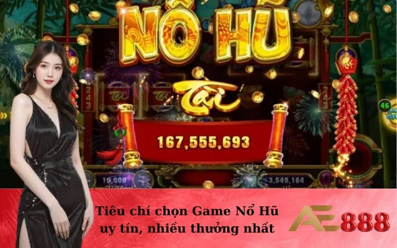 Tiêu chí chọn Game Nổ Hũ uy tín, nhiều thưởng nhất