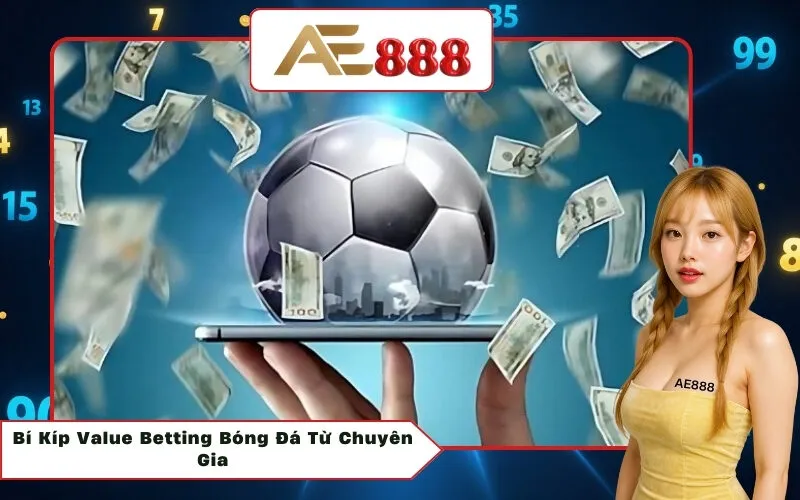 Bí Kíp Value Betting Bóng Đá Từ Chuyên Gia
