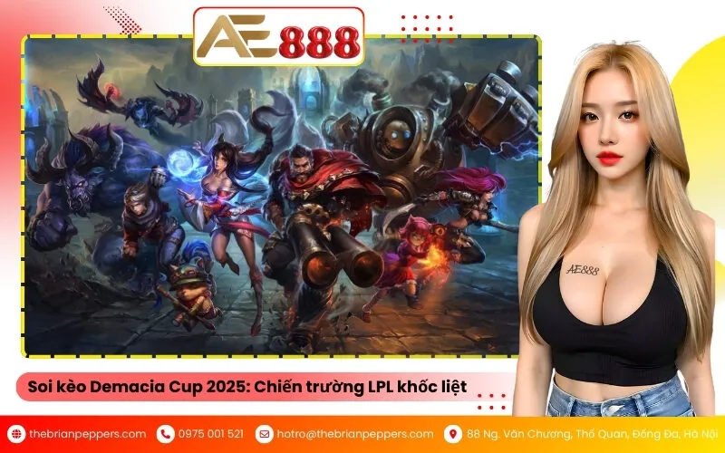 Soi kèo Demacia Cup 2025 Chiến trường LPL khốc liệt
